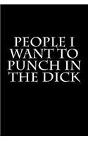 People I Want to Punch in the Dick