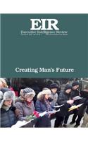 Creating Man's Future: Executive Intelligence Review; Volume 44, Issue 1