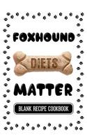 Foxhound Diets Matter: Dog Food & Treats Blank Recipe Journal