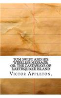 Tom Swift and His Wireless Message; Or, The Castaways of Earthquake Island