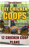 DIY Chicken Coops: 12 Chicken Coop Plans