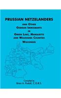 Prussian Netzelanders and Other German Immigrants in Green Lake, Marquette & Waushara Counties, Wisconsin