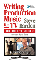 Writing Production Music for Tv: The Road to Success (Book/Online Audio)
