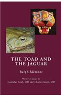 The Toad and the Jaguar a Field Report of Underground Research on a Visionary Medicine