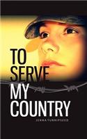 To Serve My Country
