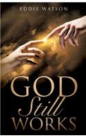 God Still Works