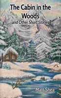 Cabin in the Woods and Other Short Stories
