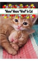 "Meow" Means "Woof" In Cat: Composition Notebook For Mother's Day, Floral Gift For Family Gift Idea For Mom, Dad, Friend & Coworkers