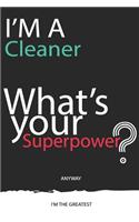 I'm a Cleaner What's Your Superpower ? Unique customized Gift for Cleaner profession - Journal with beautiful colors, 120 Page, Thoughtful Cool Present for Cleaner ( Cleaner notebook)