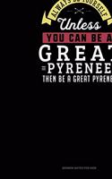 Always Be Yourself Unless You Can Be A Great Pyrenee Then Be A Great Pyrenee: Sermon Notes Journal