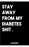 Stay Away from My Diabetes Sh*t