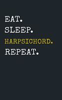 Eat Sleep Harpsichord Repeat