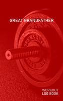 Great Grandfather: Blank Daily Health Fitness Workout Log Book - Track Exercise Type, Sets, Reps, Weight, Cardio, Calories, Distance & Time - Record Stretches Warmup C