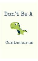Don't Be A Cuntasaurus