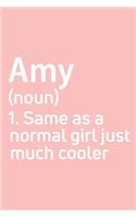 Amy Same as a normal girl just much cooler Notebook Gift, notebook for writing, Personalized Amy Name Gift Idea Notebook