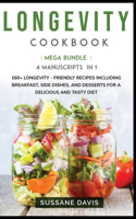 Longevity Cookbook: MEGA BUNDLE - 4 Manuscripts in 1 - 160+ Longevity - friendly recipes including pie, cookie, and smoothies for a delicious and tasty diet
