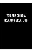 You Are Doing A Freaking Great Job.