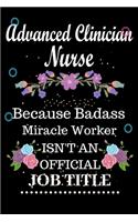 Advanced Clinician Nurse Because Badass Miracle Worker Isn't an Official Job Title