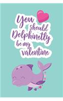 You Should Dolphinetly Be My Valentine