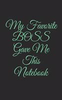 My Favorite BOSS Gave Me This Notebook