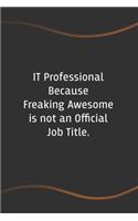 IT Professional Because Freaking Awesome is not an Official Job Title