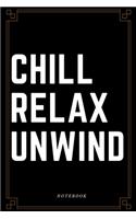 Chill Relax Unwind Notebook: Business Motivation Journal, Diary (110 Page, Lined Paper, 6 x 9)