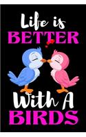 Life is Better With A Birds