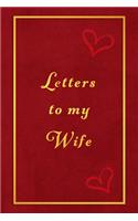 Letters to my wife: Romantic lined lovers journal and keepsake book - For valentines day, anniversary or general love lettering and messages to your loved one