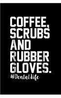 coffee scrubs and rubber gloves dental life