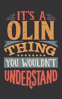 Its A Olin Thing You Wouldnt Understand: Olin Diary Planner Notebook Journal 6x9 Personalized Customized Gift For Someones Surname Or First Name is Olin