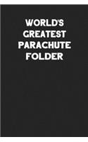 World's Greatest Parachute Folder: Blank Lined Parachute Rigger Notebook Journal
