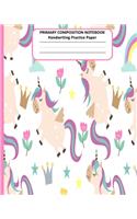 PRIMARY COMPOSITION NOTEBOOK Handwriting Practice Paper: Cute Unicorn Story Journal Dotted Midline Creative Picture Space Pages - Grades K-2 Early Childhood to Kindergarten Draw and Write Elementary School