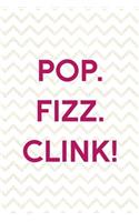 Pop. Fizz Clink!: Party Notebook Journal Composition Blank Lined Diary Notepad 120 Pages Paperback White