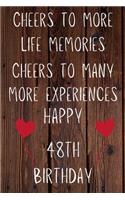 Cheers To More Life Memories Cheers to Many More Experiences Happy 49th Birthday: Funny 49th Cheers to more life memories Cheers to many more Experiences Birthday Gift Flower Floral A little older and a lot more fabulous Journal /