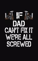 If Dad Can't Fix We're All Screwed: Personalized Journal Notebook - Handyman Gift