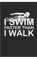 I Swim Faster Than I Walk: Notebook Schwimmen Notizbuch kariert Swim Planer Swimming Journal 6x9