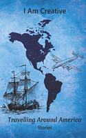 I Am Creative Travelling Around America Stories