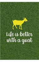 Life Is Better With A Goat: All Purpose 6x9 Blank Lined Notebook Journal Way Better Than A Card Trendy Unique Gift Green Grass Goat