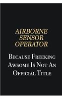 Airborne Sensor Operator Because Freeking Awsome is not an official title