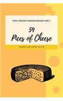 59 Pices of Cheese for Cheese Connoisseurs Record your Cheese Tasting