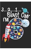 3?2?1? blast off I'm 6: Outer Space Blast Off 6 Year Old 6th Birthday Party Journal/Notebook Blank Lined Ruled 6x9 100 Pages