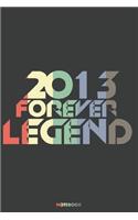 2013 Forever Legend Notebook: Journal blank lined - 120 pages in 6x9" inches - Perfect for all persons which are born in 2013