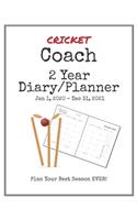 Cricket Coach 2020-2021 Diary Planner: Organize all Your Games, Practice Sessions & Meetings with this Convenient Monthly Scheduler