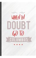 When in Doubt Go to Columbus