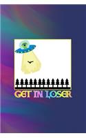 Get In Loser: All Purpose 6x9 Blank Lined Notebook Journal Way Better Than A Card Trendy Unique Gift Colors Texture Aliens
