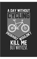 A day without cycling would not kill me, but why risk: Calendar, weekly planner, diary, notebook, book 105 pages in softcover. One week on one double page. For all appointments, notes and tasks that you 