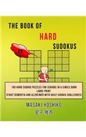 The Book Of Hard Sudokus #5: 100 Hard Sudoku Puzzles For Seniors In A Single Book--Large Print (Fight Dementia And Alzheimer With Daily Sudoku Challenges)