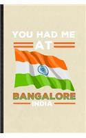 You Had Me at Bangalore India: Funny India Tourist Lined Notebook/ Blank Journal For World Traveler Visitor, Inspirational Saying Unique Special Birthday Gift Idea Cute Ruled 6x9 