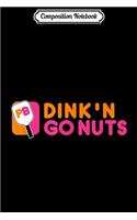 Composition Notebook: Dink'n Go Nuts Pickleball Paddle Journal/Notebook Blank Lined Ruled 6x9 100 Pages