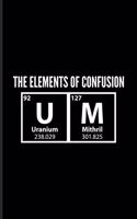 The Elements Of Confusion Um...: Quotes About Graduations Undated Planner - Weekly & Monthly No Year Pocket Calendar - Medium 6x9 Softcover - For Phd Degree & Pharmd Fans